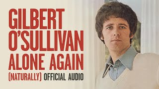 Gilbert OSullivan  Alone Again Naturally Official Audio [upl. by Iclek891]