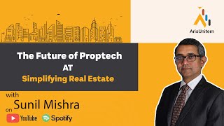 Epi 5 Simplifying Real Estate with Mr Sunil Mishra MD amp CEO  Growth Businesses amp CSO of ANAROCK [upl. by Jaimie]