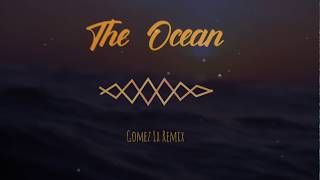 The Ocean  Gomez Lx Remix [upl. by Thynne]