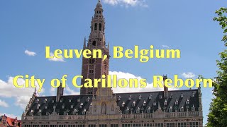 Leuven Belgium City of Carillons Reborn [upl. by Nanreik]