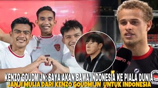 SIAP GUNCANGKAN PIALA DUNIA INI JANJI MULIA KENZO GOUDMIJN JIKA BISA MEMBELA TIMNAS INDONESIA [upl. by Orual393]