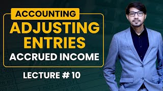 10 Accrued Income  Adjusting Entries of Accrued Income  Accrued income Adjusting Entries [upl. by Enneite]