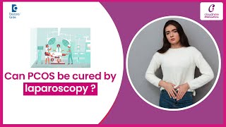 Can PCOS be cured by Laparoscopy  Dr Deepthi Dandamudi at Cloudnine Hospitals  Doctors Circle [upl. by Aninahs]