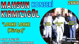 LORKE LORKE Kürtçe HALAY  MAHSUN KIRMIZIGÜL  Ankara Akay Kavşağı Açılış Konseri  2001 [upl. by Sihonn648]