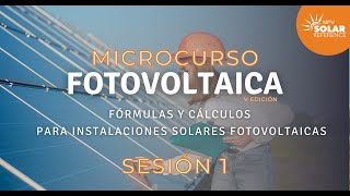 Sesión 1  Curso Fórmulas y Cálculos en instalaciones fotovoltaicas [upl. by Ernie216]