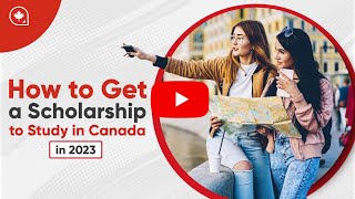 How to Get a Scholarship to Study in Canada in 2023 [upl. by Hugh605]