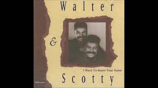 WALTER amp SCOTTY  I WANT TO KNOW YOUR NAME [upl. by Earas]