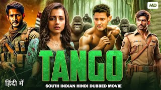 MAHESH BABU amp TRISHA KRISHNAN New Movie 2024  Tango  Latest South Indian Hindi Dubbed Action Movie [upl. by Korns634]