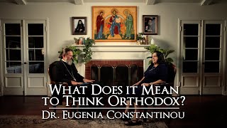 What Does it Mean to Think Orthodox  Dr Eugenia Constantinou [upl. by Nitsraek]