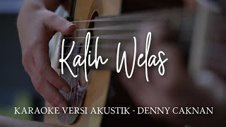 Karaoke Kalih Welas Versi Akustik  Denny Caknan [upl. by Vatsug]