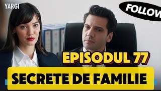 Yargi  Secrete de familie  Episodul 77 ORIGINAL  110 amp 111 TV   Rezumat [upl. by Ahnavas134]