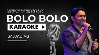 BOLO BOLO KARAOKE  SAJJAD ALI  KARAOKE WITH SALMAN  NEW VERSION KARAOKE  PAKISTANI KARAOKE [upl. by Neret966]