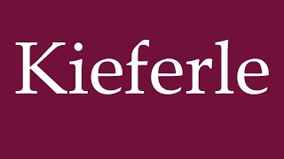 How to Pronounce Kieferle Correctly in German [upl. by Nairret761]