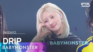 BABYMONSTER 베이비몬스터  DRIP 인기가요 inkigayo 20241117 [upl. by Aititil894]