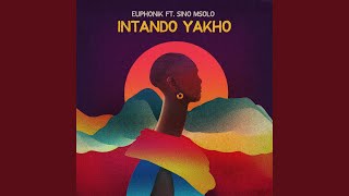 Intando Yakho Extended Version feat Sino Msolo [upl. by Ariajay]