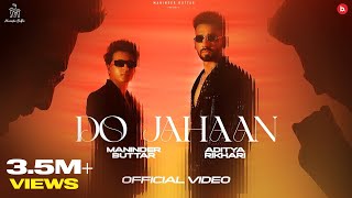 DO JAHAAN  OFFICIAL VIDEO  MANINDER BUTTAR  ADITYA RIKHARI  PUNJABI SONG 2023 [upl. by Bentlee]