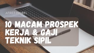 10 PROSPEK KERJA TEKNIK SIPIL DAN GAJINYA [upl. by Jangro]