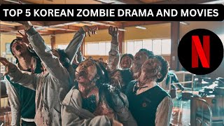 TOP 5 KOREAN ZOMBIE DRAMAS AND MOVIES ON NETFLIX  KDRAMA AND MOVIES LIST [upl. by Nojed]