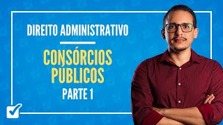 0708 Aula de Consórcios Públicos Direito Administrativo  Parte 1 [upl. by Ettevy]