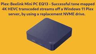 Plex Beelink Mini PC EQ13  4K hardware accelerated transcoding test under Win11 w tone mapping [upl. by Annasus440]