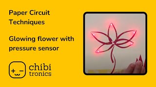 Chibitronics  Paper Circuit Art Technique Glowing flower with pressure sensor [upl. by Hortensia963]