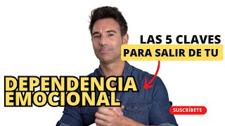 Las 5 claves para salir de tu Dependencia Emocional [upl. by Idhem]