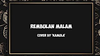 Arief  Lirik Rembulan Malam  Cover by KamuLa [upl. by Nawek]