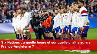 Six Nations  à quelle heure et sur quelle chaîne suivre FranceAngleterre [upl. by Zailer]