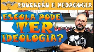 A ESCOLA PODE TER IDEOLOGIA [upl. by Baxy828]