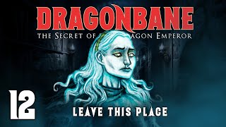 Dragonbane  EP 12  The Secret of the Dragon Emperor Leave This Place Actual Play [upl. by Pliner]