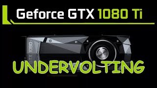 GTX 1080 TI Undervolting 1000v  0975v  0950v and MORE [upl. by Domingo]