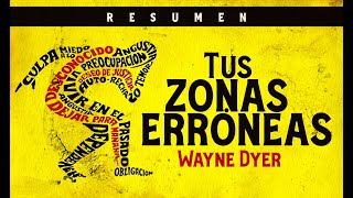 Wayne Dyer  TUS ZONAS ERRÓNEAS Audiolibro Resumen [upl. by Abbott]