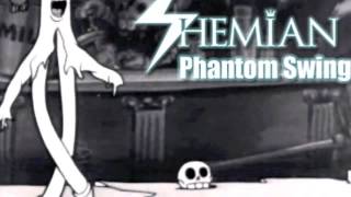 Shemian  Phantom Swing [upl. by Ecnerrot549]