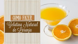 GELATINA NATURAL DE LARANJA [upl. by Cade495]