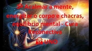 Acalmar a mente energizar o corpo e chacras equilíbrio mental  Cura Reconectiva [upl. by Aleksandr532]