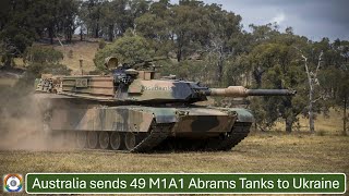 Western Support for Ukraine  Australia Donates 49 M1A1 Abrams Tanks [upl. by Eilac641]