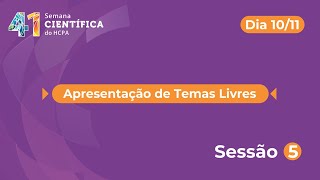 Sessão 5  Apresentações Orais da 41ª Semana Científica HCPA [upl. by Saffian120]