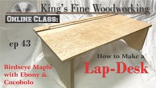 43  How to Build a Lap Desk Birdseye Maple with Ebony and Cocobolo Online Class [upl. by Cruz]