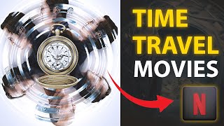 Top 10 MustWatch Time Travel Movies on Netflix 2024 [upl. by Tawsha260]