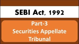 Lecture 19  SEBI Act 1992 Part3  Securities Appellate Tribunal for SEBI Grade A [upl. by Pacien]