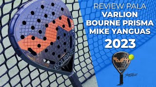 ðŸ‘‰REVIEW Â· Como es la pala VARLION BOURNE PRISMA MIKE YANGUAS 2023ðŸŽ¾  Padelartecom [upl. by Freberg]