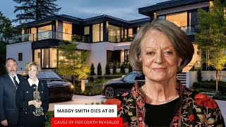 DAME MAGGIE SMITH Cause of death revealed  AGE 2SONS HUSBAND NET WORTH amp CAREER [upl. by Zurc153]