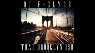 DJ EClyps  That Brooklyn Ish Part 2 [upl. by Siegler602]