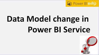 Data Model change in Power bi service Power BI Tamil 3550 [upl. by Kazim]