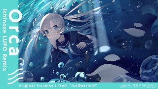 Orca Ichinose LUPO Remix  irucaice feat Hatsune Miku [upl. by Maryrose430]