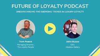 Future of Loyalty Podcast  Understanding the emerging trends in Luxury Loyalty with John Russo [upl. by Shurlock]