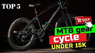 top 5 MTB gear cycle under 15000  best gear cycle under 15k 😍 [upl. by Sandeep]