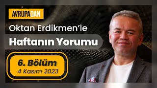 Haftanın Yorumu 6 Bölüm  4 Kasım 2023 Oktan Erdikmen [upl. by Granger]