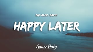 sad alex  happy later Lyrics ft gavn [upl. by Artied]