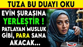 PATLAYAN MUSLUK GİBİ PARA SANA AKACAK  TUZA BU DUAYI OKU EVİN ŞURASINA YERLEŞTİR [upl. by Ashla216]